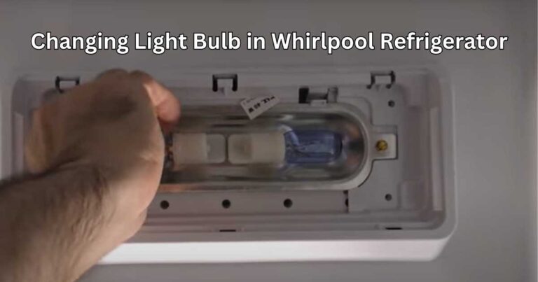 Changing Light Bulb in Whirlpool Refrigerator | A Step-by-Step Guide