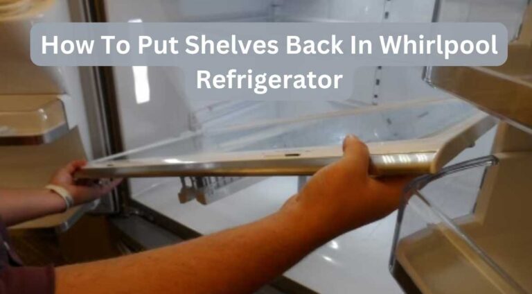 How to Put Shelves Back in Whirlpool Refrigerator | Solving the Mystery