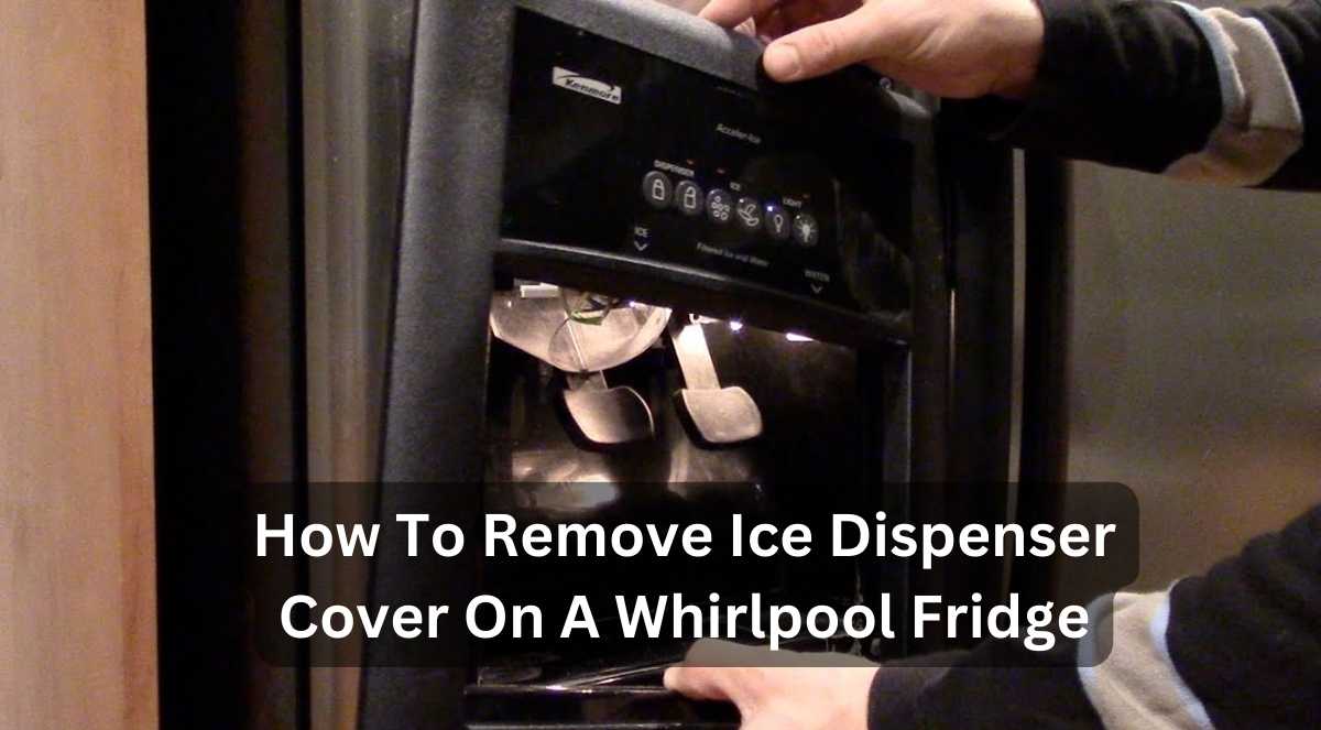 5 Steps To Remove Ice Dispenser Cover On A Whirlpool Refrigerator!