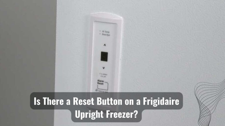 Is There a Reset Button on a Frigidaire Upright Freezer?