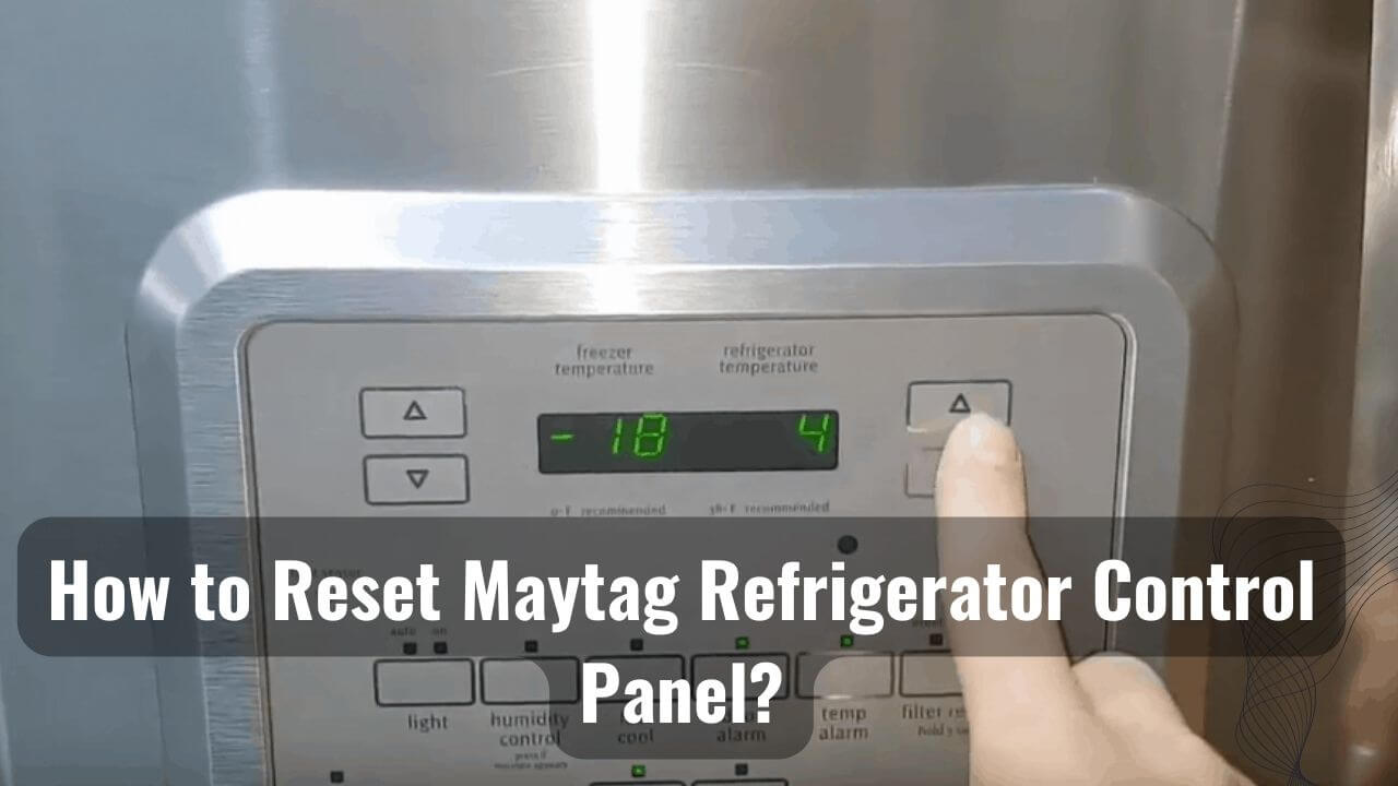 Maytag Magic: How To Reset Maytag Refrigerator Control Panel?