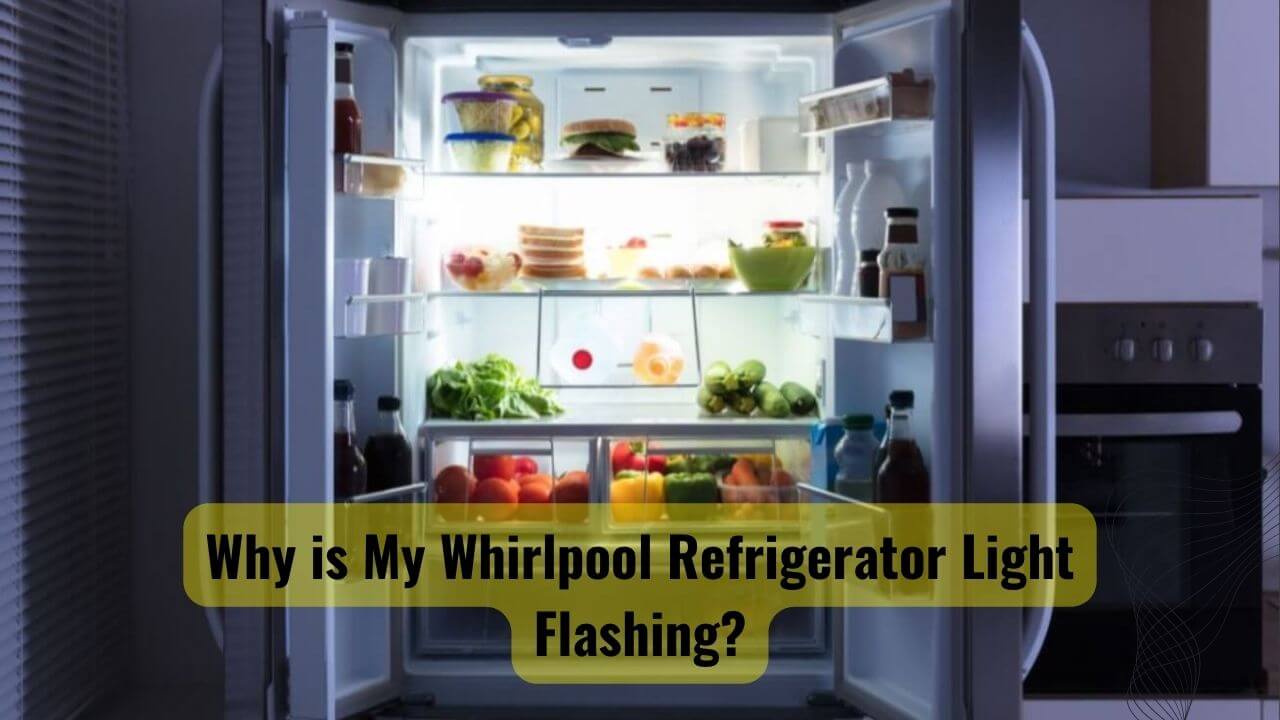 Why Is My Whirlpool Refrigerator Light Flashing?