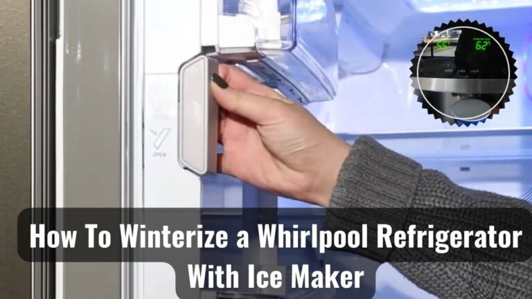 Ice Cold Tips: How to Winterize a Whirlpool Refrigerator With Ice Maker?