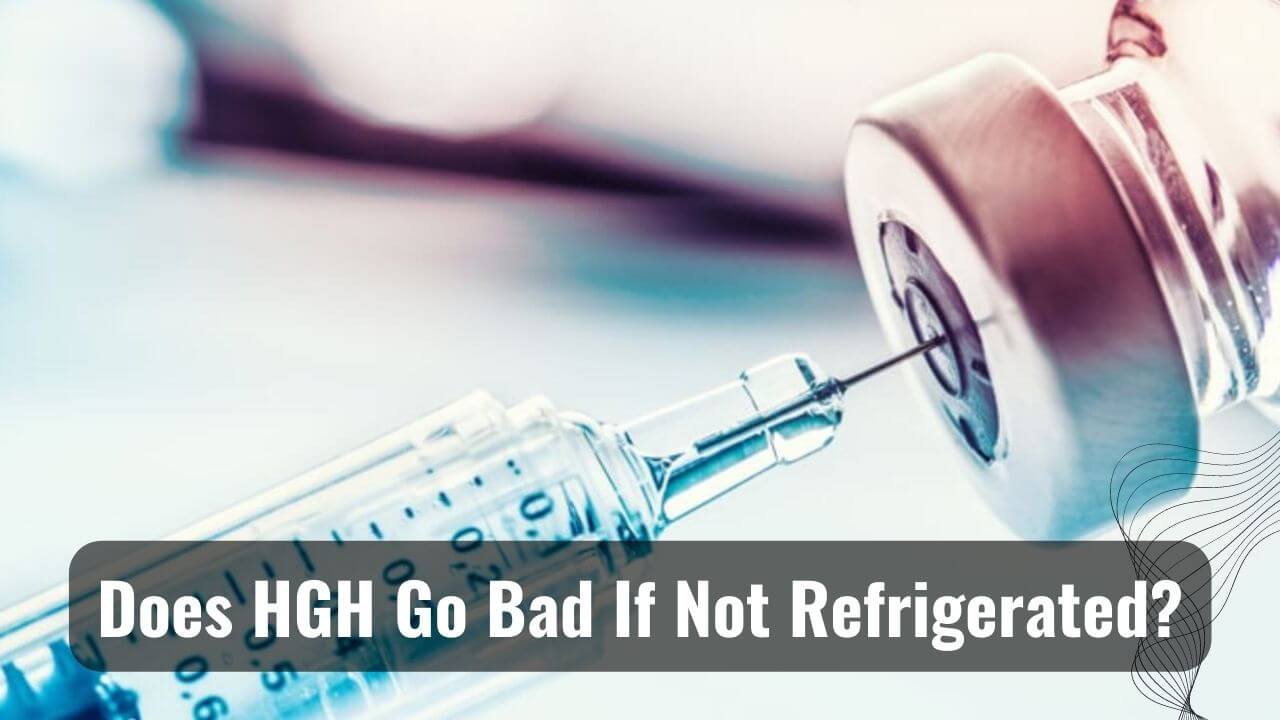Hot Or Not Does HGH Go Bad If Not Refrigerated?