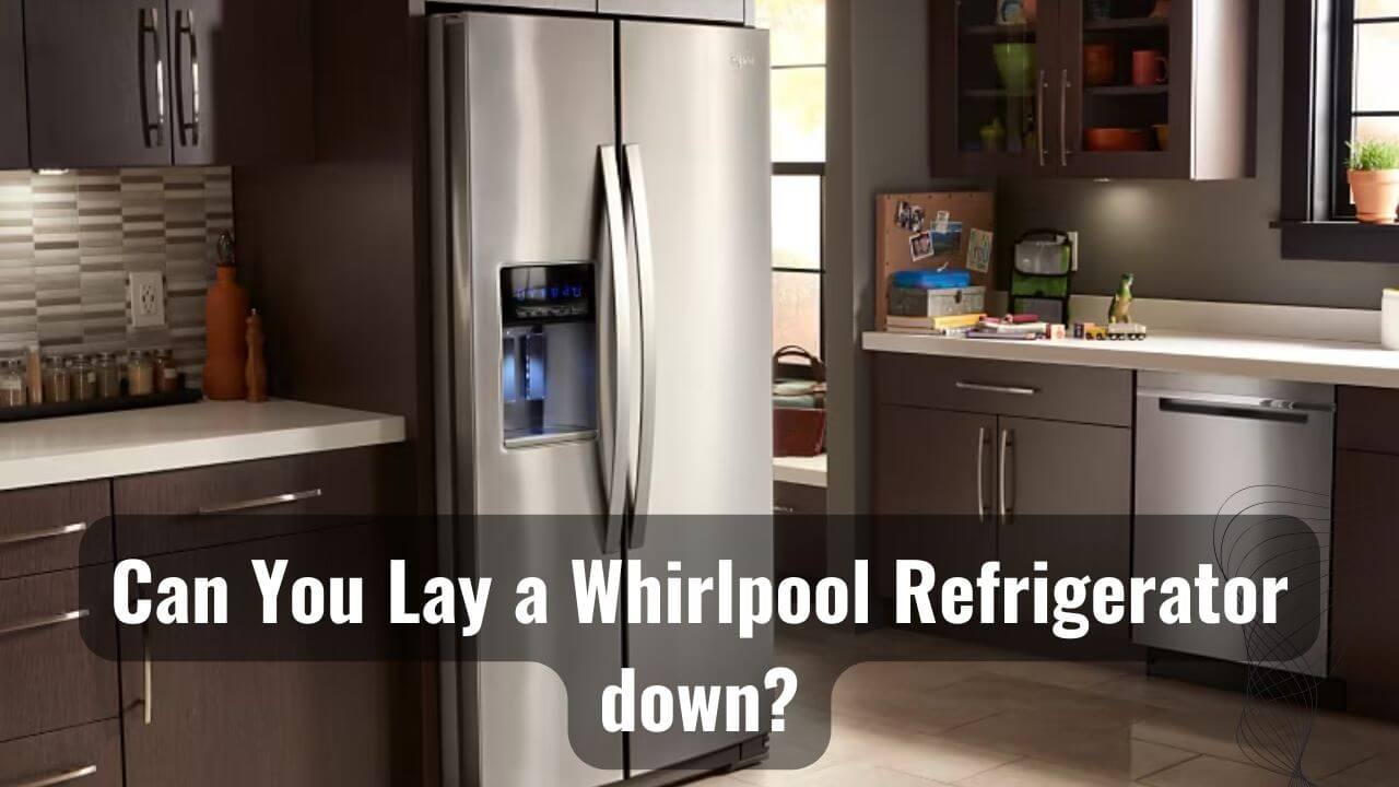 Horizontal Myth Can You Lay A Whirlpool Refrigerator Down?