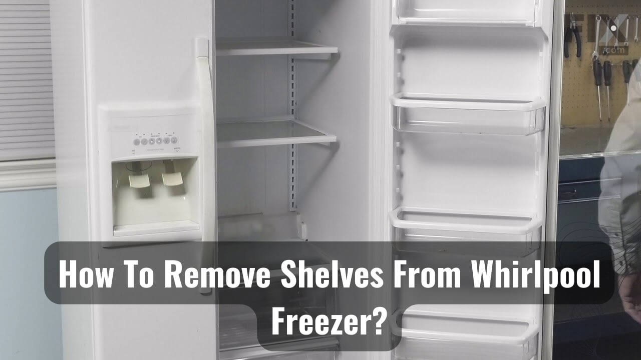 How To Remove Shelves From Whirlpool Freezer Quick Guide