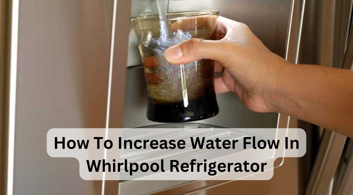 whirlpool refrigerator water slow