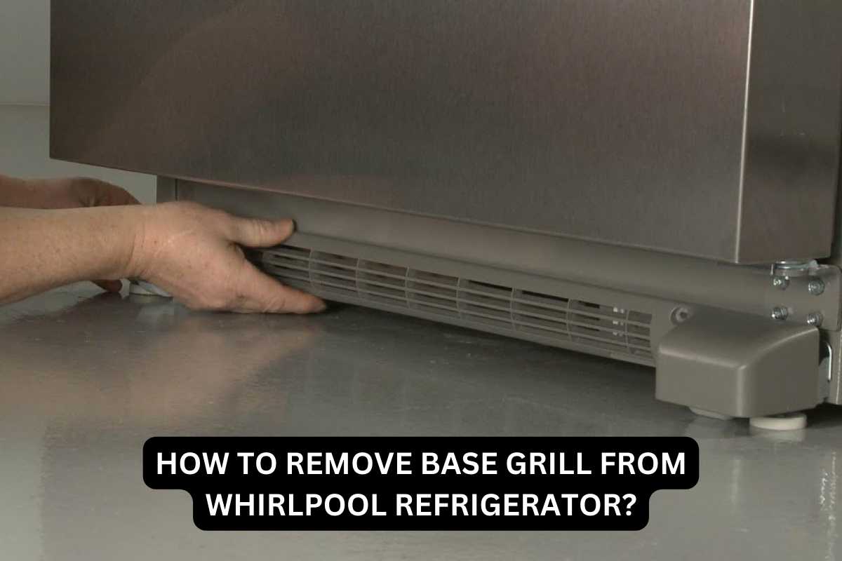 How To Remove Base Grill From Whirlpool Refrigerator Easy DIY