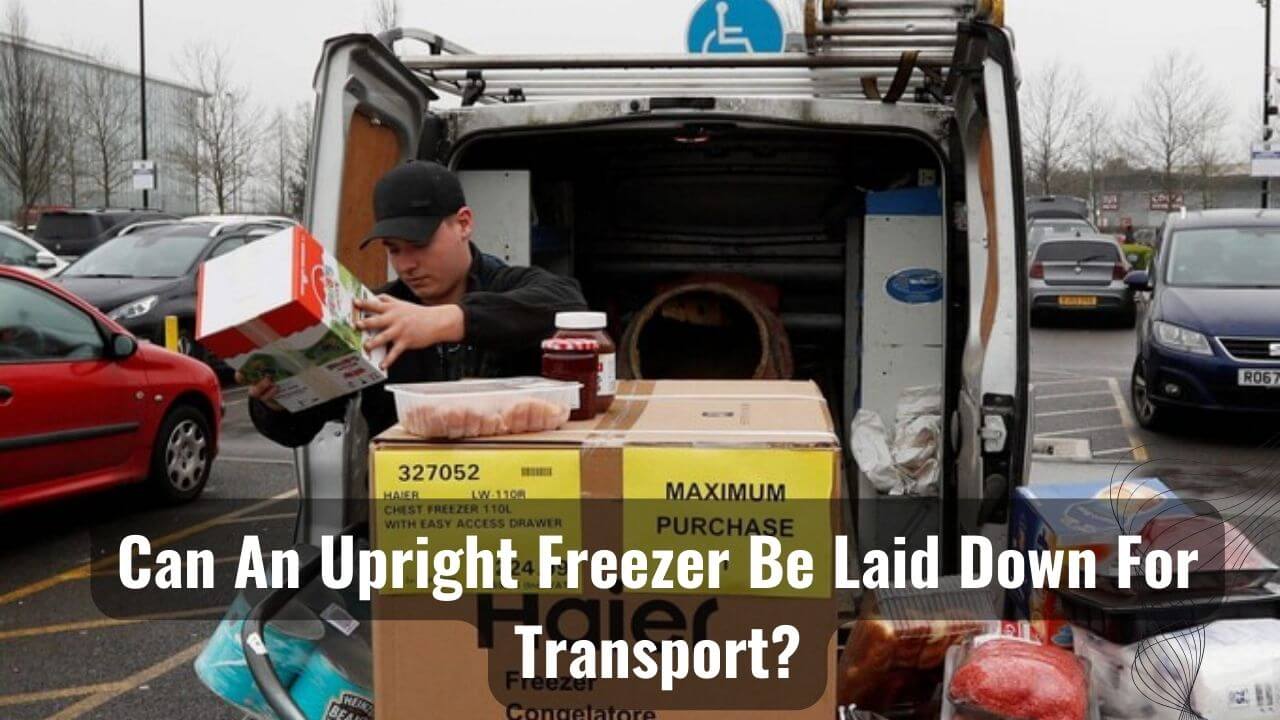 Can An Upright Freezer Be Laid Down For Transport Smoothly?