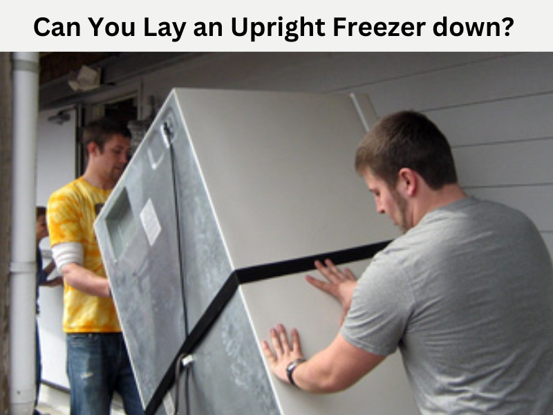 Can You Lay an Upright Freezer down? 