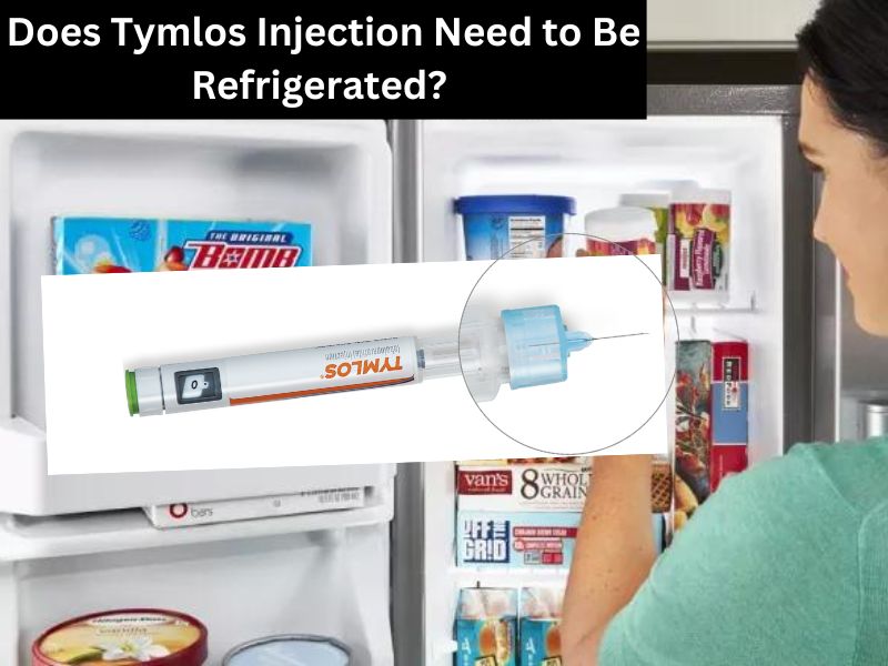 Does Tymlos Injection Need to Be Refrigerated? 