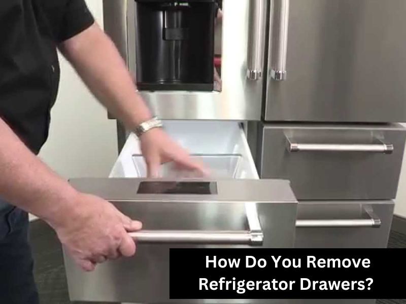 How Do You Remove Refrigerator Drawers
