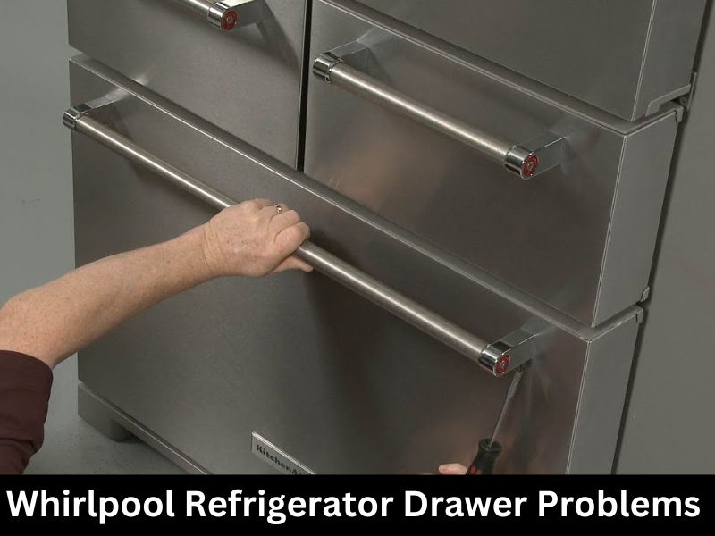 Whirlpool Refrigerator Drawer Problems