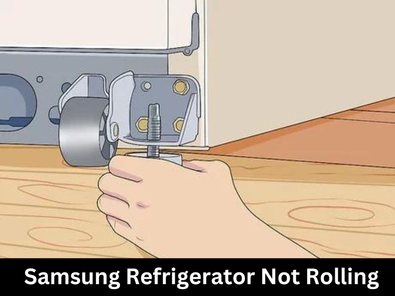 Samsung Refrigerator Not Rolling