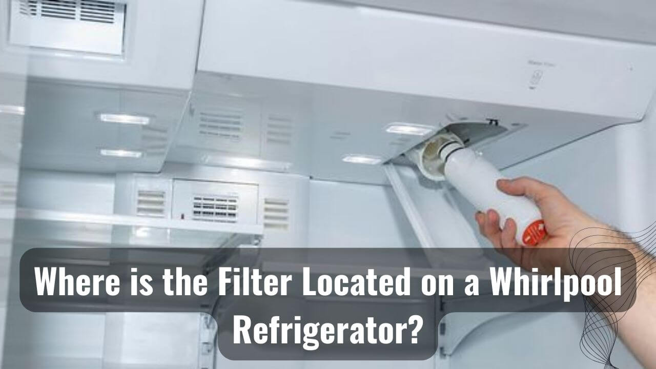 Where Is The Filter Located On A Whirlpool Refrigerator?