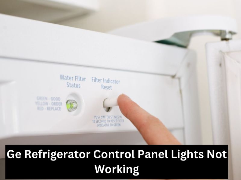 Ge Refrigerator Control Panel Lights Not Working