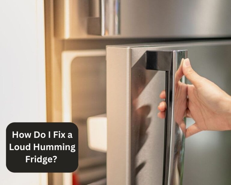 Why Is My Lg Fridge Making A Loud Humming Noise? Fix It