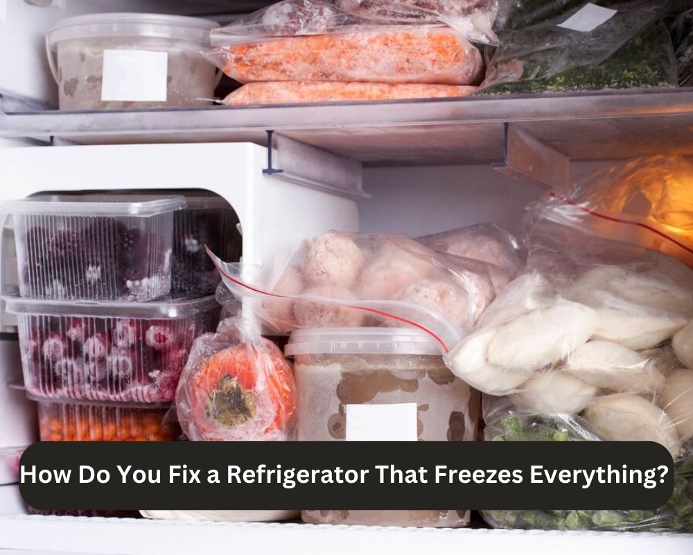 How Do You Fix a Refrigerator That Freezes Everything? 