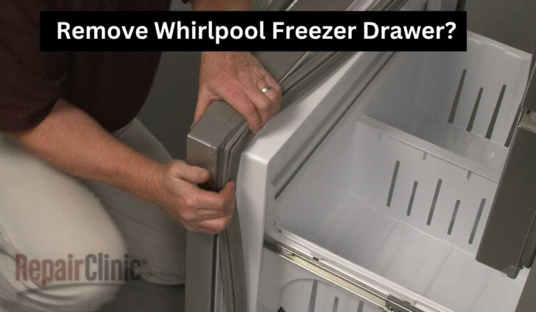 How To Remove Whirlpool Freezer Drawer?
