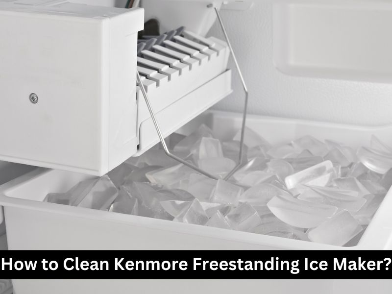 How to Clean Kenmore Freestanding Ice Maker?