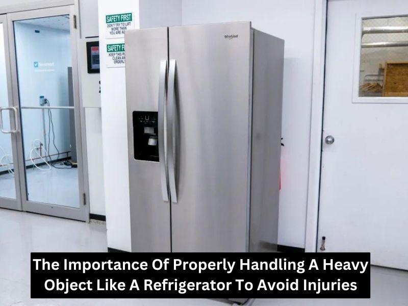The Importance Of Properly Handling A Heavy Object Like A Refrigerator To Avoid Injuries