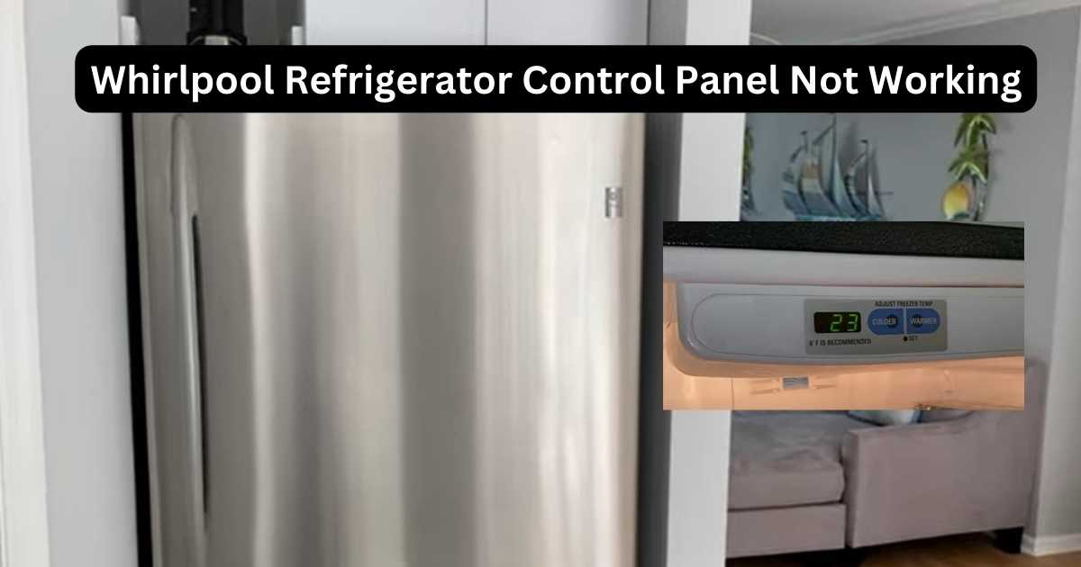 Why Does Whirlpool Refrigerator Control Panel Not Working!
