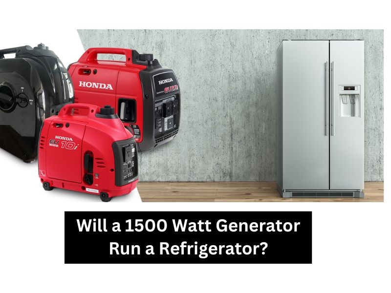 Will a 1500 Watt Generator Run a Refrigerator?