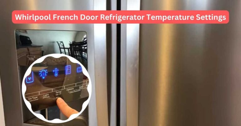 Whirlpool French Door Refrigerator Temperature Settings