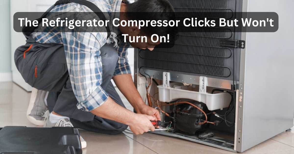 Refrigerator Compressor Clicks But Won't Turn On