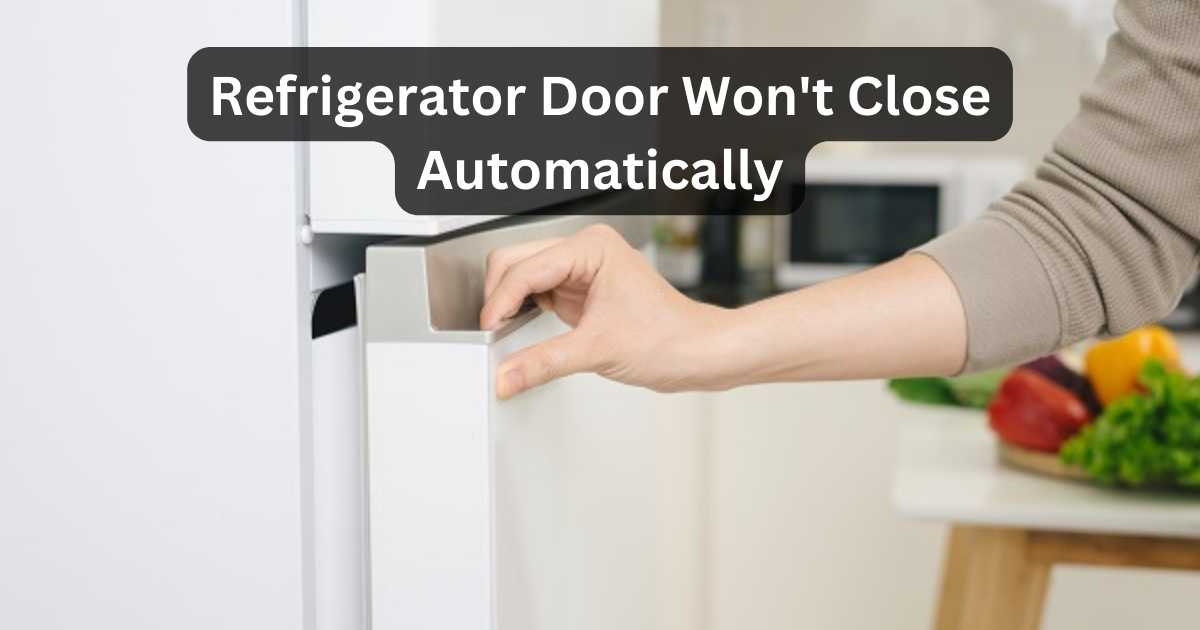 Refrigerator Door Won't Close Automatically How To Fix!