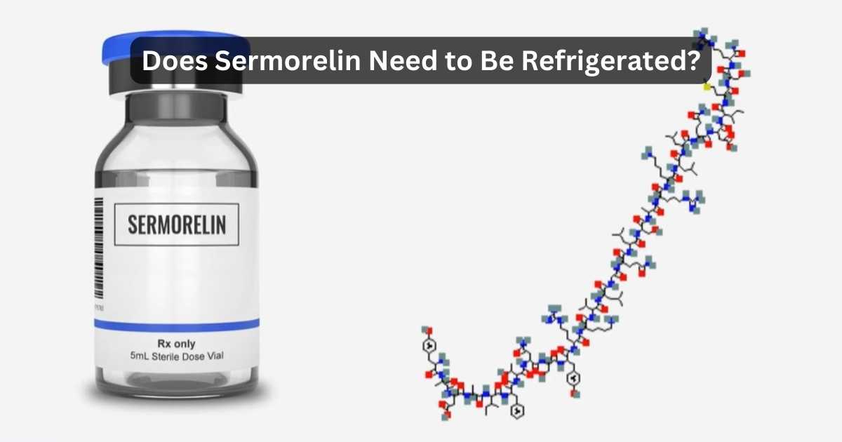 Does Sermorelin Need To Be Refrigerated? Learn The Fact!