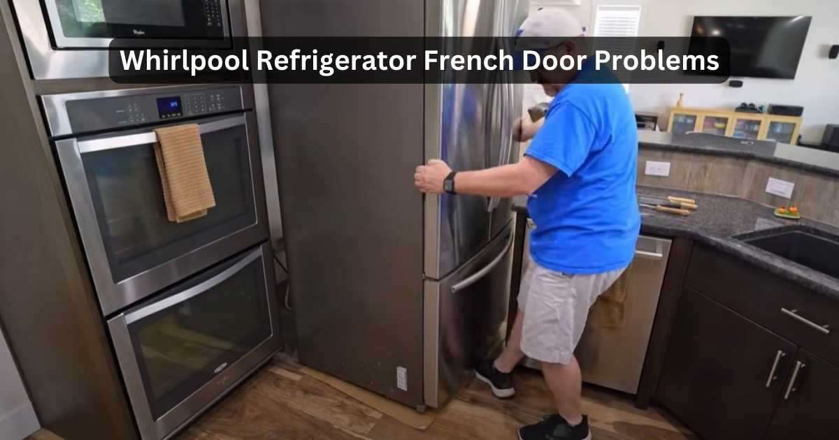 whirlpool-refrigerator-french-door-problems-common-issues