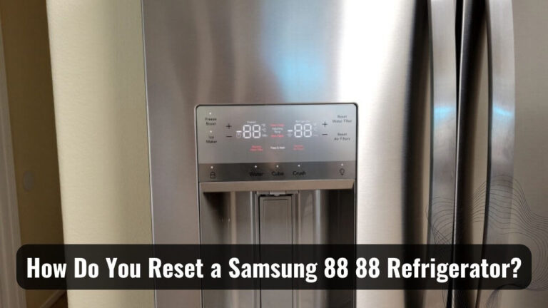 How Do You Reset a Samsung 88 88 Refrigerator? Exact Drill!