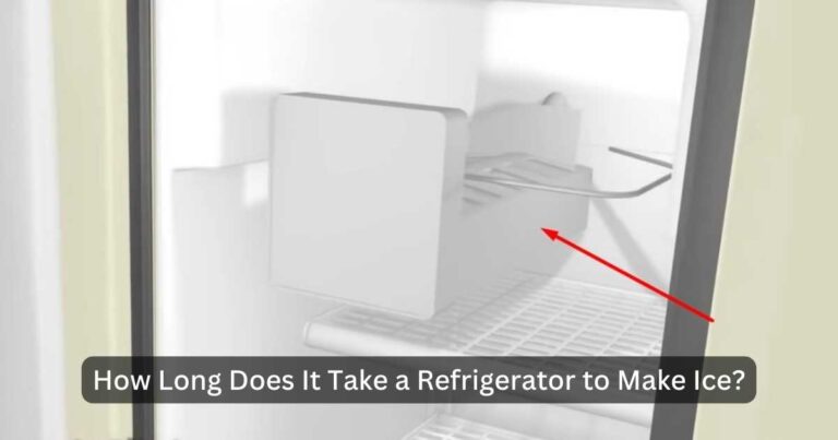 How Long Does It Take a Refrigerator to Make Ice?